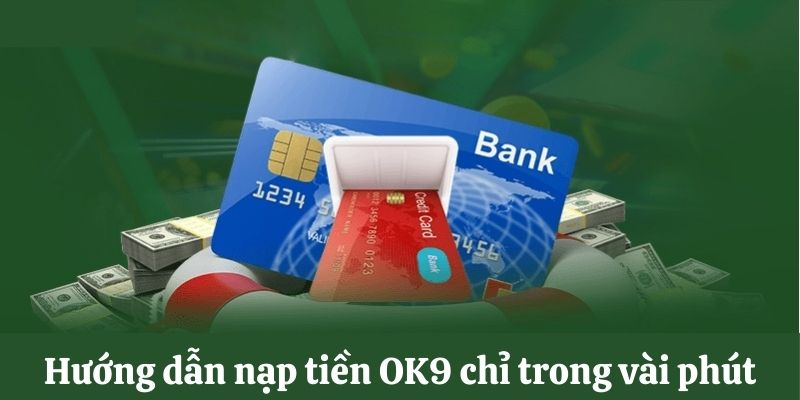 Các phương thức nạp tiền OK9