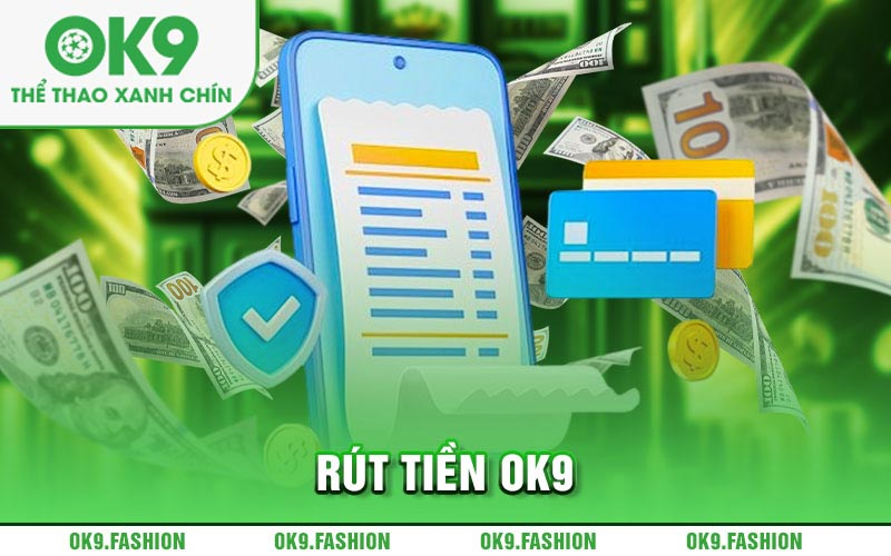 Những lưu ý khi rút tiền OK9